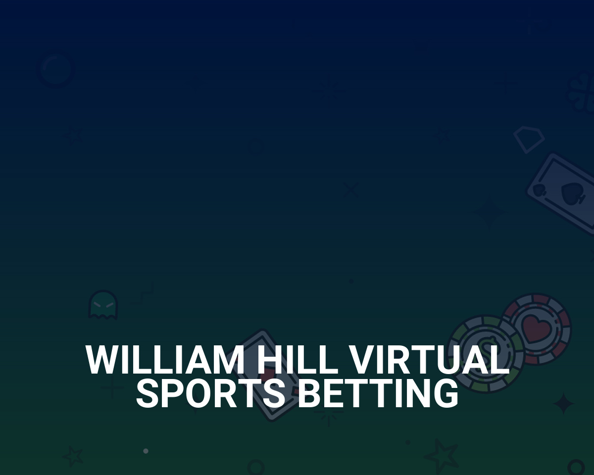 William Hill Virtual Betting Available Virtual Sports & Markets